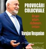 PROVOCĂRI COLOCVIALE – VARUJAN VOSGANIAN – INVITAȚIE